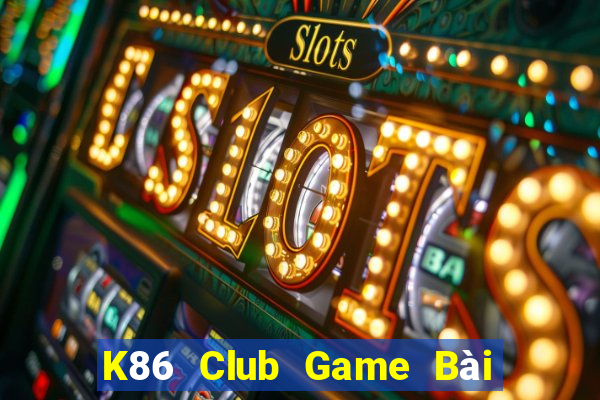 K86 Club Game Bài Có Code