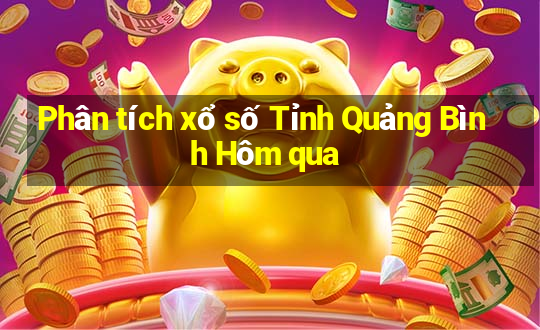 Phân tích xổ số Tỉnh Quảng Bình Hôm qua