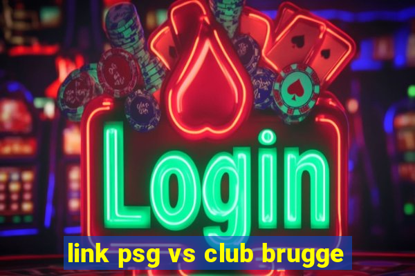 link psg vs club brugge