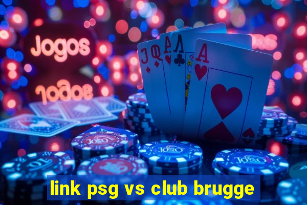 link psg vs club brugge