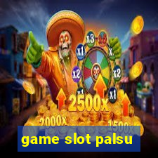 game slot palsu