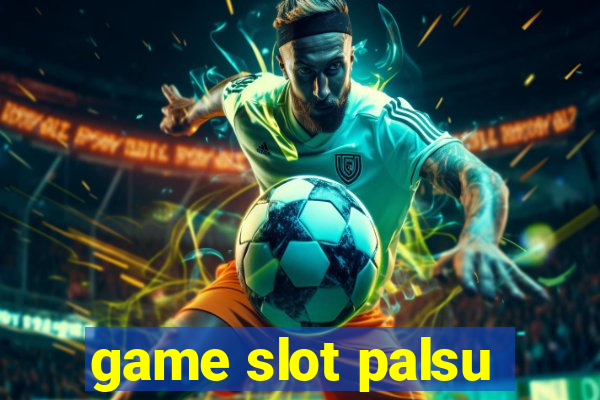 game slot palsu