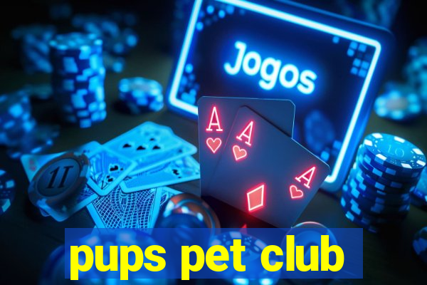 pups pet club