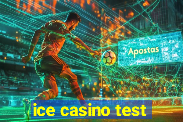 ice casino test