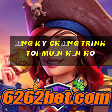 đăng ký chương trình tôi muốn hẹn hò