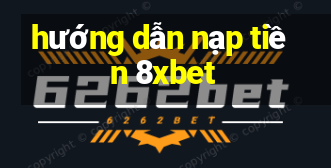 hướng dẫn nạp tiền 8xbet