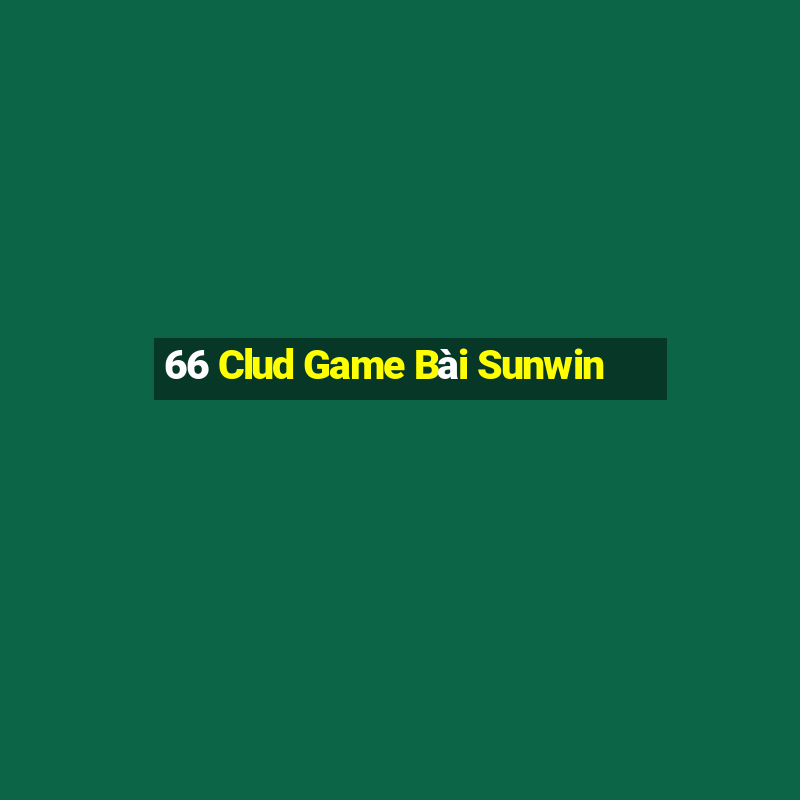 66 Clud Game Bài Sunwin