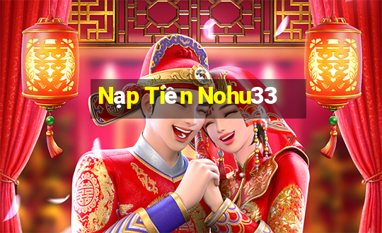 Nạp Tiền Nohu33