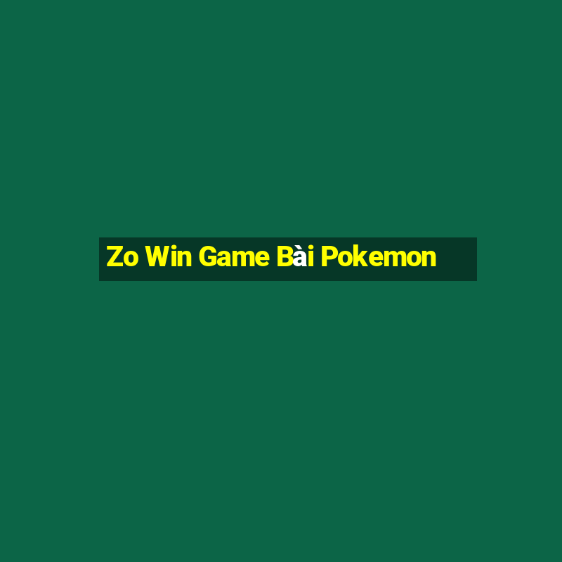 Zo Win Game Bài Pokemon