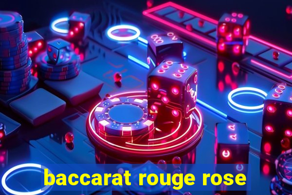 baccarat rouge rose