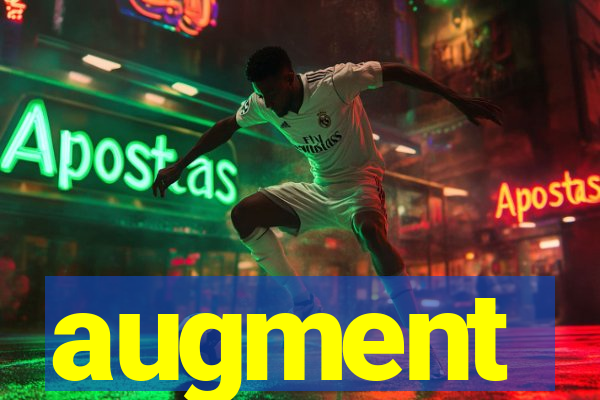 augment