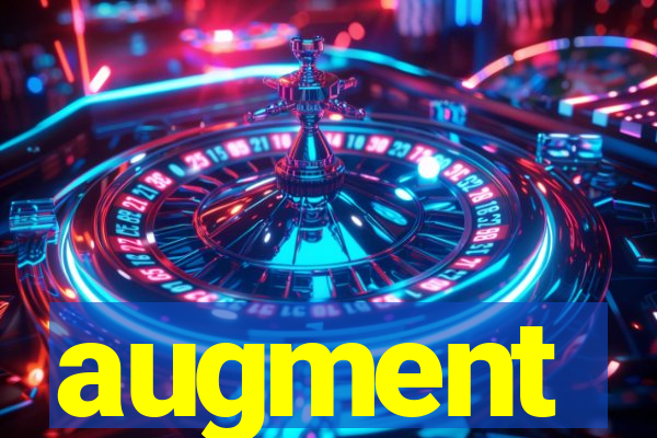 augment