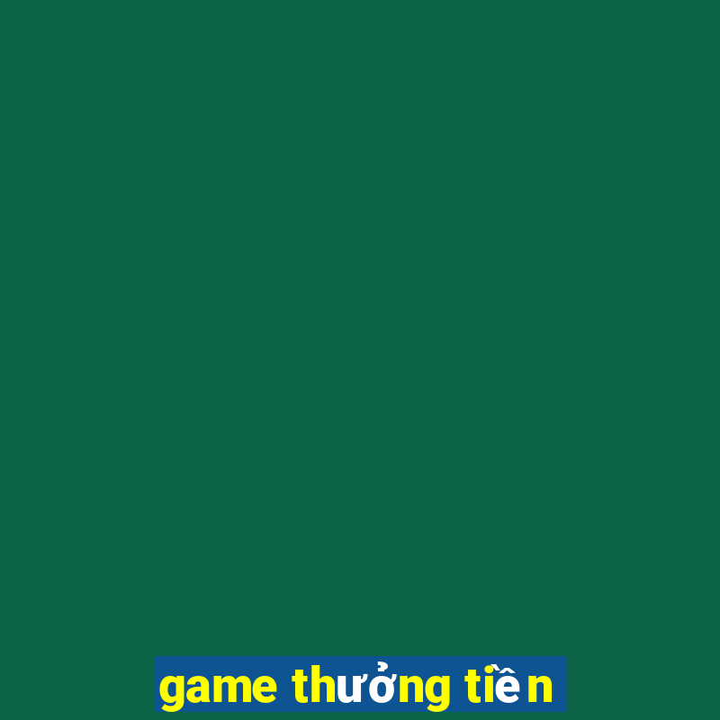 game thưởng tiền