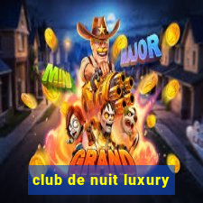 club de nuit luxury