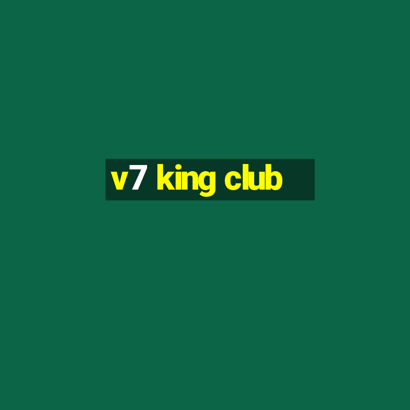 v7 king club