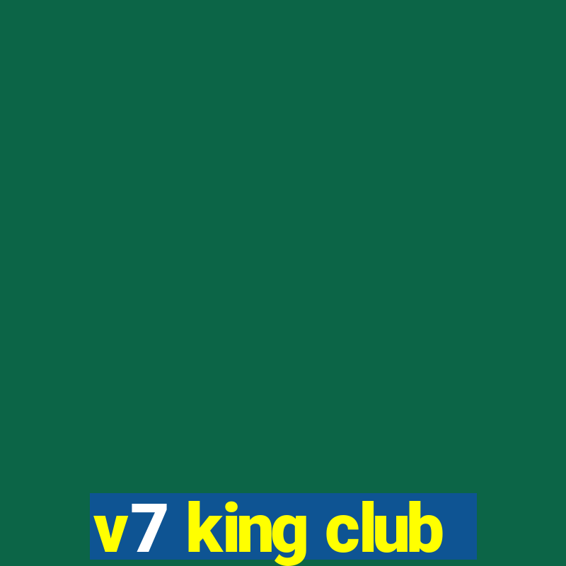 v7 king club