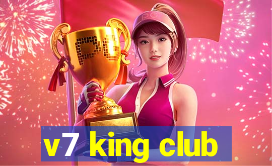 v7 king club