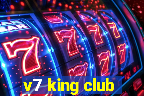 v7 king club