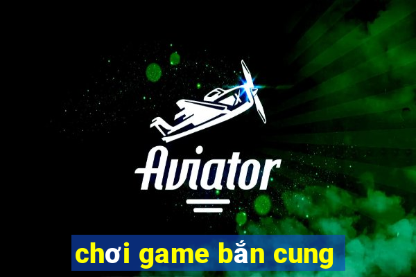 chơi game bắn cung