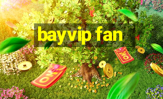 bayvip fan