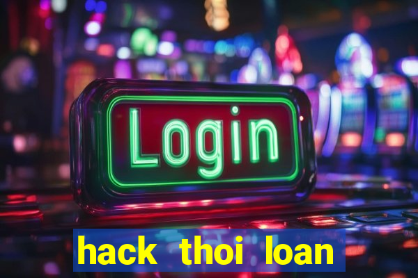 hack thoi loan tren zing