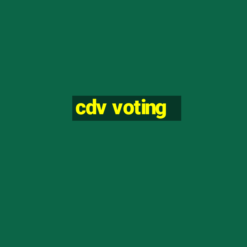 cdv voting