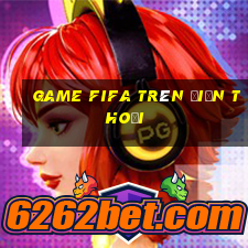 game fifa trên điện thoại