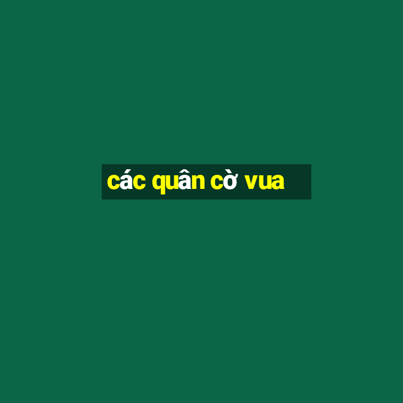 các quân cờ vua