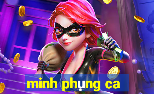 minh phụng ca