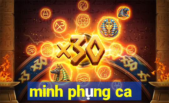 minh phụng ca