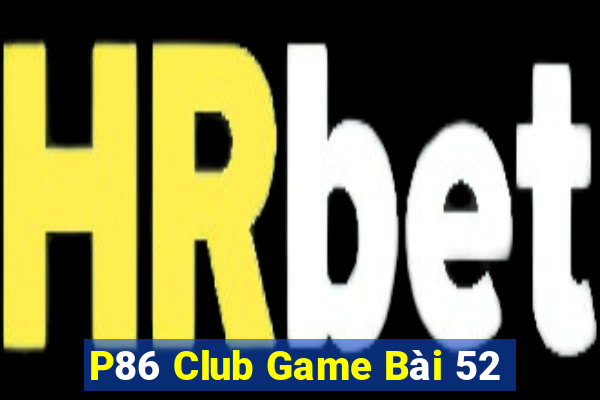 P86 Club Game Bài 52