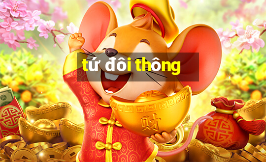 tứ đôi thông