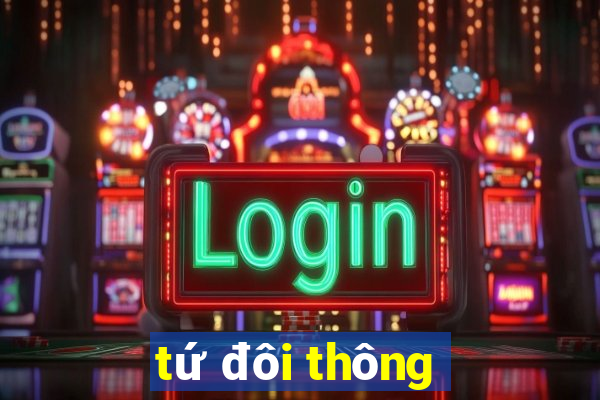 tứ đôi thông