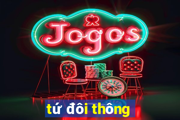 tứ đôi thông