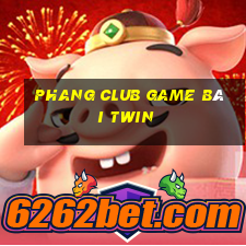 Phang Club Game Bài Twin