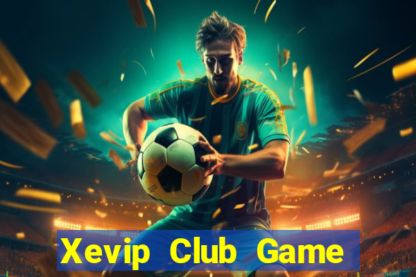 Xevip Club Game Bài Online Đổi Thưởng