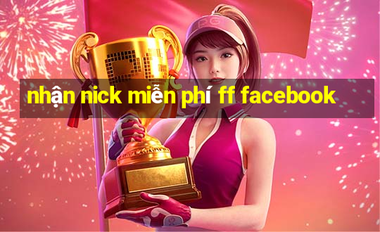 nhận nick miễn phí ff facebook