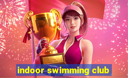 indoor swimming club