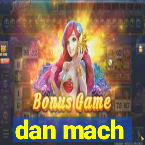 dan mach