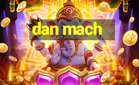 dan mach