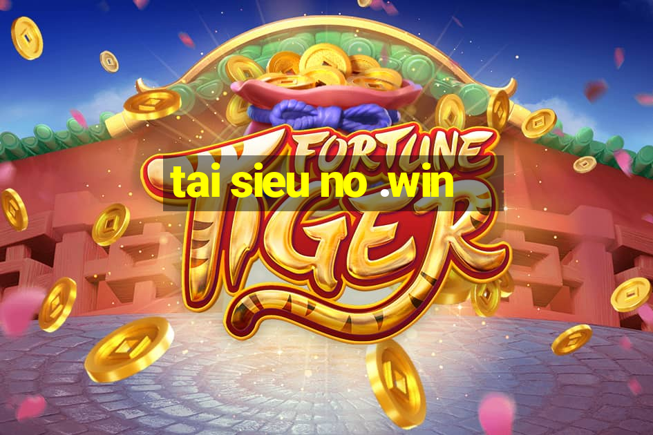 tai sieu no .win