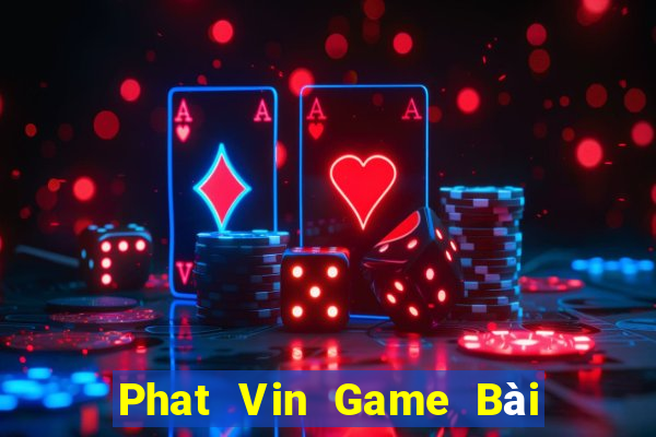 Phat Vin Game Bài Nạp The Garena