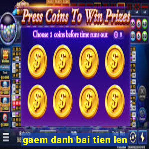 gaem danh bai tien len