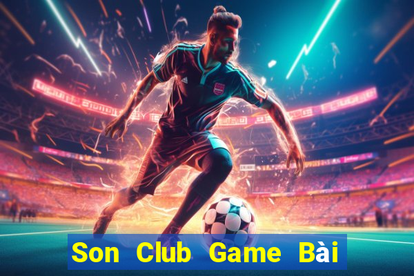 Son Club Game Bài Uy Tín Nhất 2022