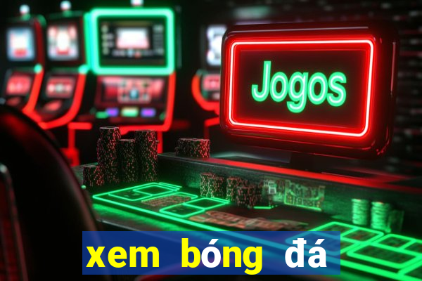 xem bóng đá ngoại hạng anh trực tuyến