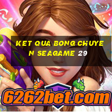 ket qua bong chuyen seagame 29