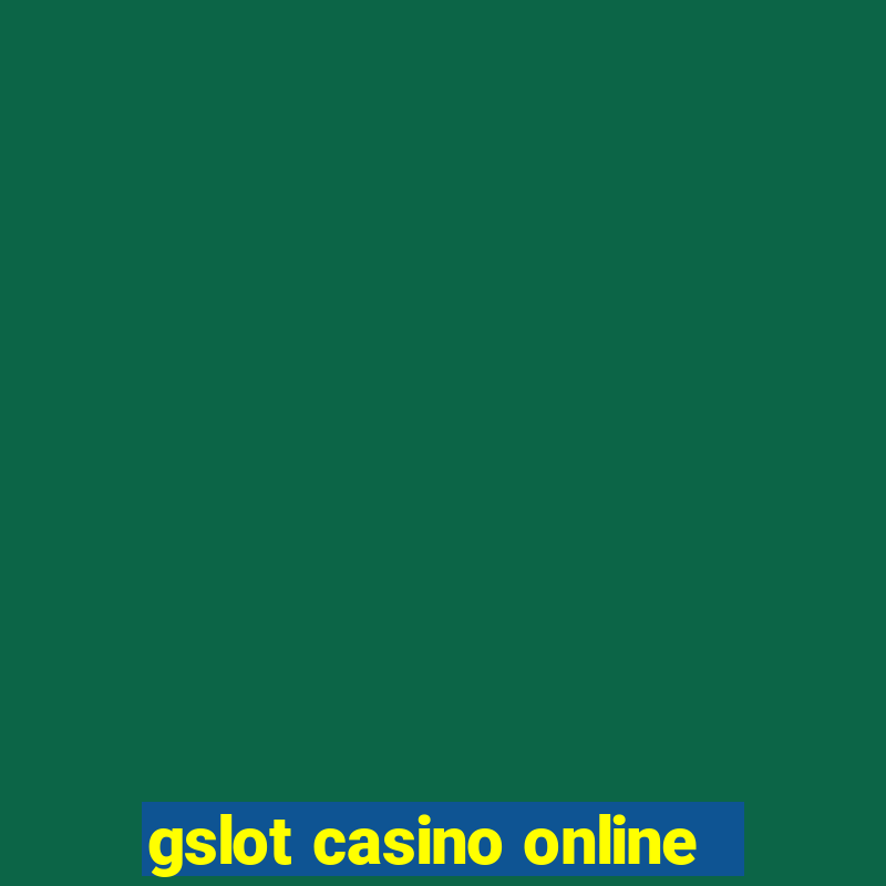 gslot casino online