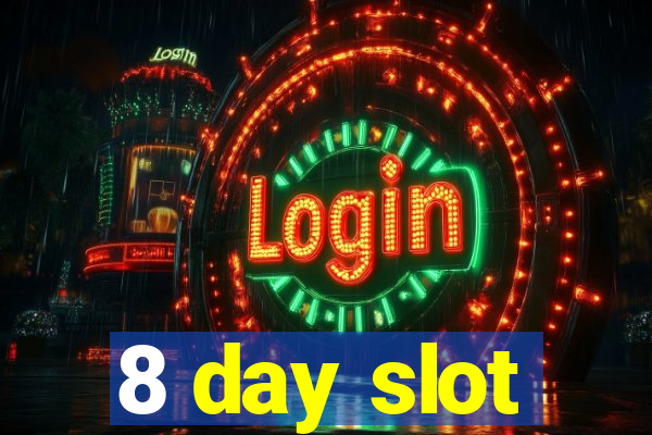 8 day slot