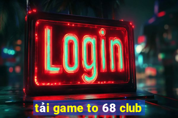 tải game to 68 club