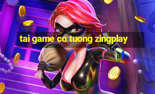 tai game co tuong zingplay